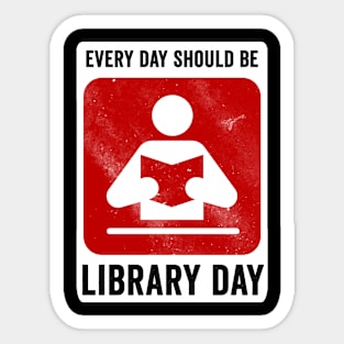 Every Day Should Be Library Day Sticker